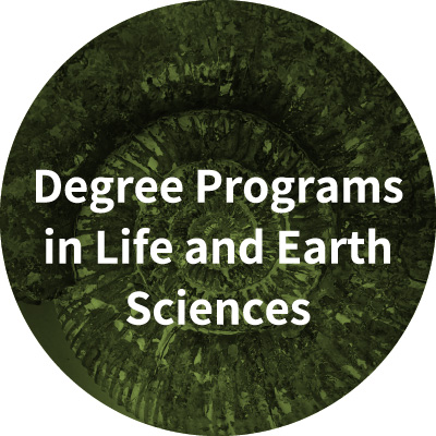 Degree Programs in Life and Earth Sciences